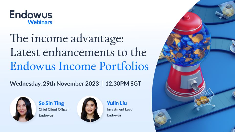 Webinar: The income advantage: Latest enhancements to the Endowus Income Portfolios